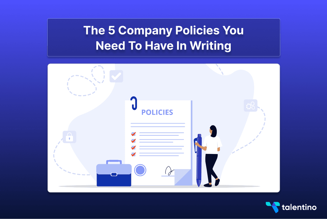 The 5 Company Policies You Need to Have in Writing